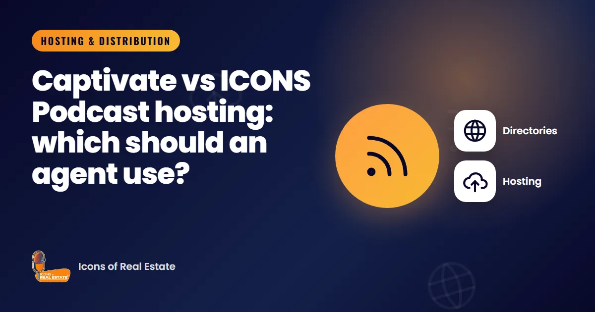 Illustration with feed, directories and hosting icons for the guide: Captivate vs ICONS Podcast hosting: which should an agent use?