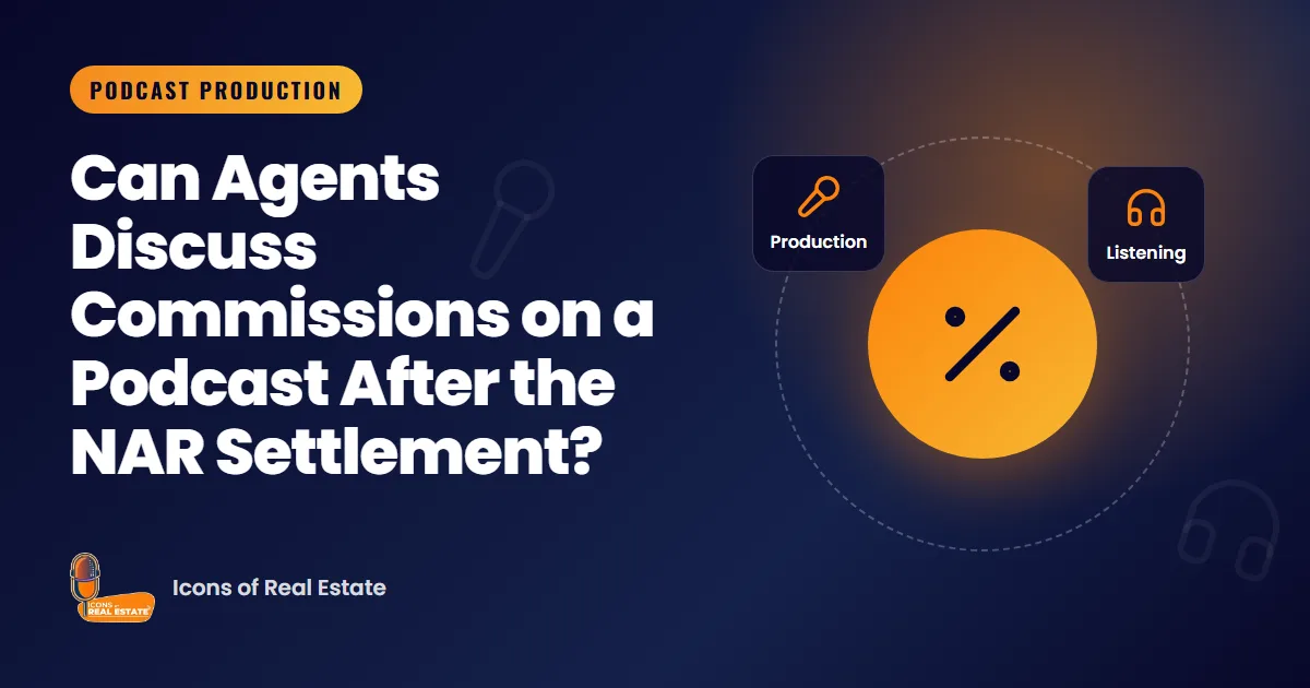 Illustration with commission, production and listening icons for the guide: Can Agents Discuss Commissions on a Podcast After the NAR Settlement?