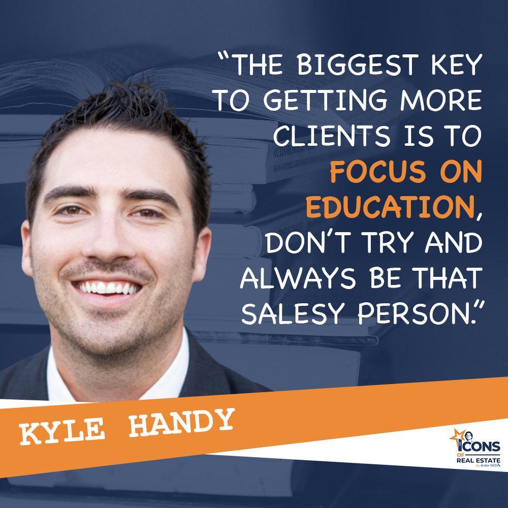Kyle Handy Quote: Icons of Real Estate Podcast