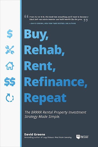 Image of the Buy, Rehab, Rent, Refinance, Repeat: The BRRRR Rental Property Investment Strategy Made Simple by David M. Greene book cover. 