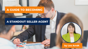 A Guide To Becoming A Standout Seller Agent