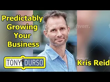Predictably Growing Your Business with Kris Reid on The Tony Durso Show