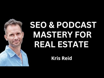 How To Leverage Podcasting and SEO For Real Estate Success: Kris Reid - Close The Deal