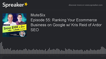 Ranking Your Ecommerce Business on Google w/ Kris Reid of Ardor SEO