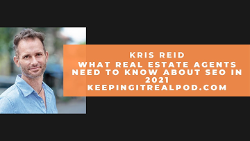 Kris Reid - What Real Estate Agents Need To Know About SEO in 2021