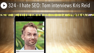I hate SEO: Tom interviews Kris Reid