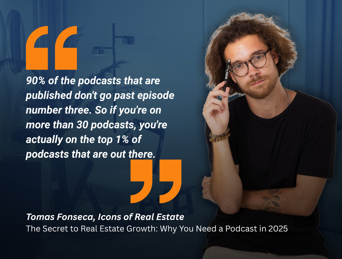 Quote from Icons of Real Estate co-founder, Tomás Fonseca, about how 90% of podcasts don't make it past episode 3.