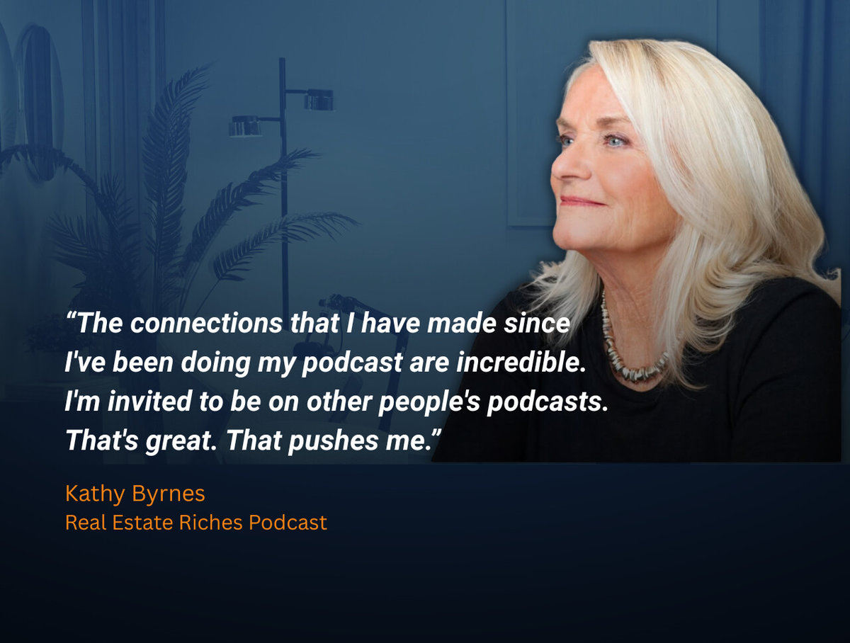 Quote about how podcasting helped real estate professional Kathy Byrnes build connections.