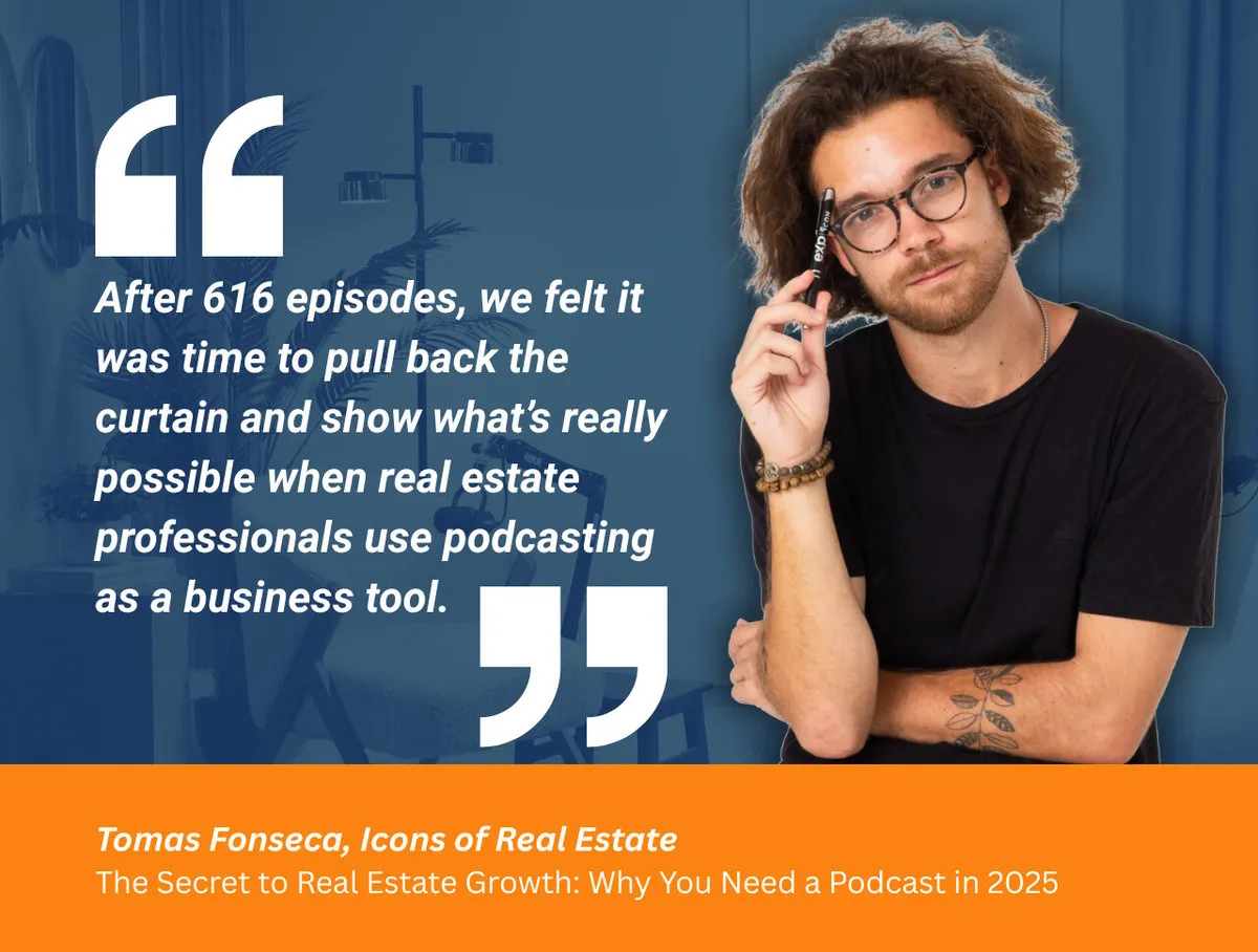 Quote from Icons of Real Estate co-founder, Tomás Fonseca, about leveraging podcasting as a business tool for real estate professionals.