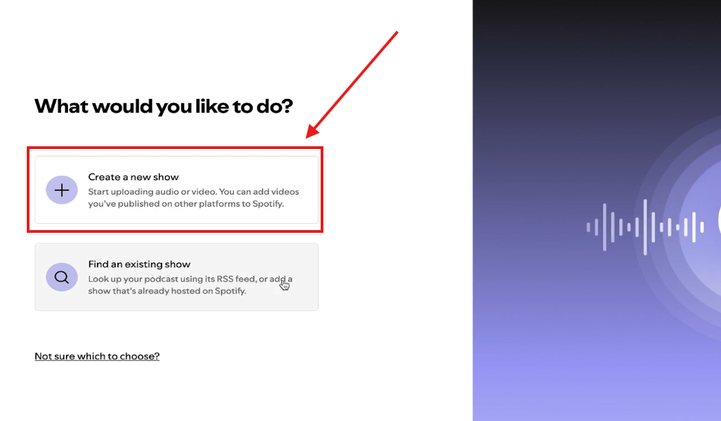 Create a new show by uploading audio or video when learning how to start a podcast on Spotify.