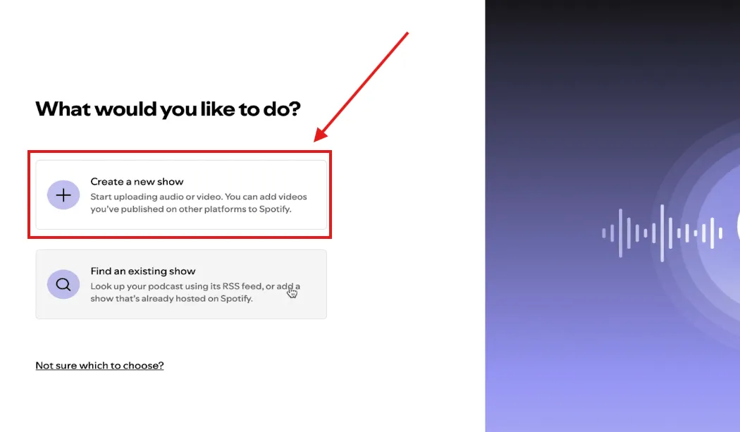 Create a new show by uploading audio or video when learning how to start a podcast on Spotify.