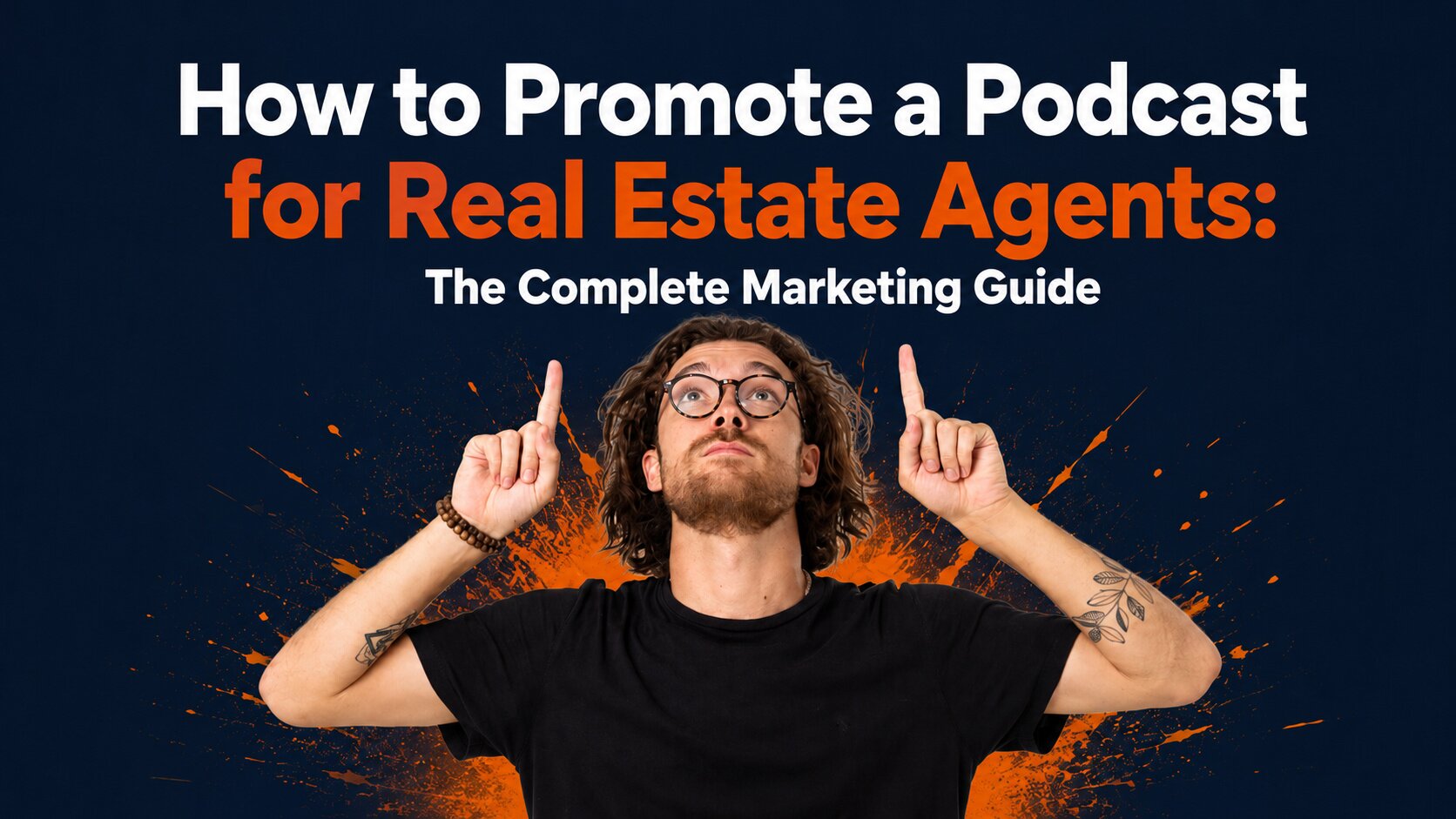 How to promote a podcast for real estate agents with a complete podcast marketing guide